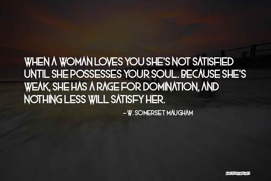 Love Satisfied Quotes By W. Somerset Maugham Love Satisfied Quotes By W. Somerset Maugham