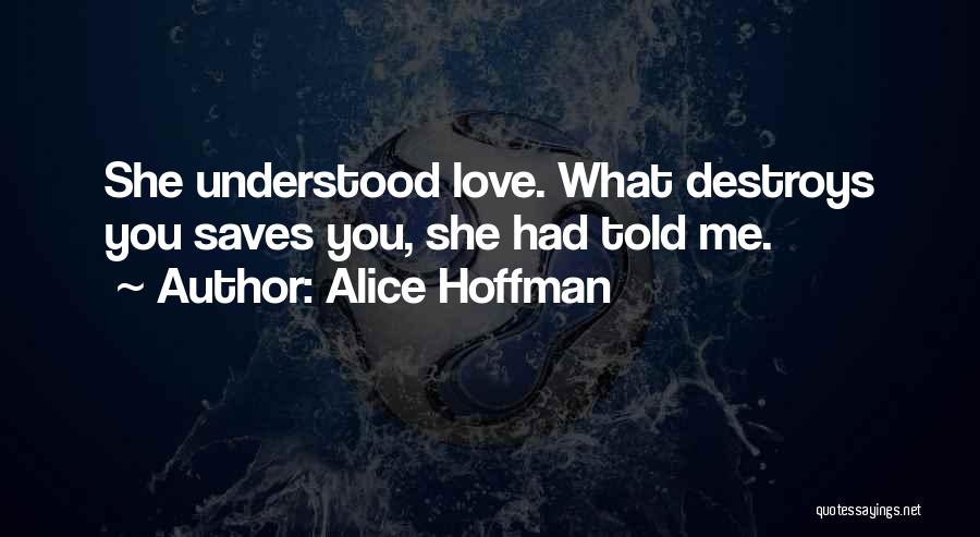 Love Saves Quotes By Alice Hoffman