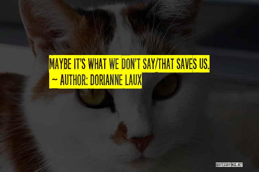 Love Saves Quotes By Dorianne Laux