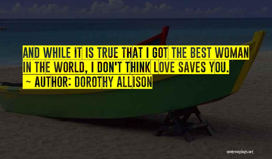 Love Saves Quotes By Dorothy Allison