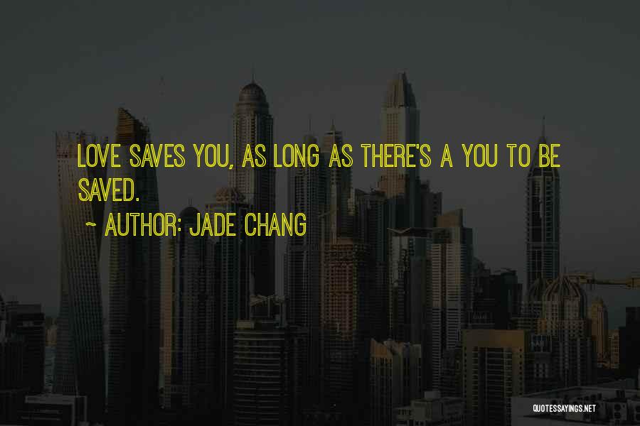 Love Saves Quotes By Jade Chang