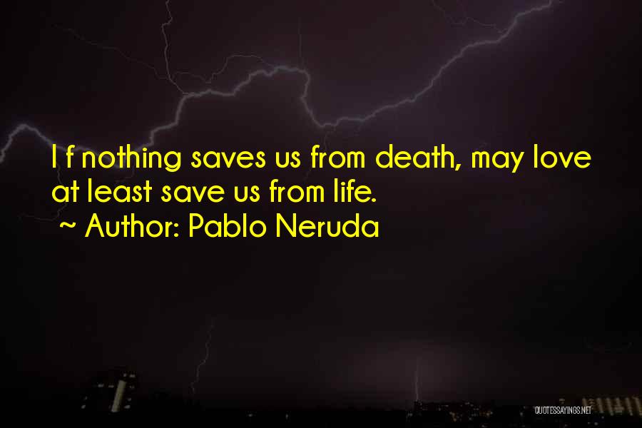 Love Saves Quotes By Pablo Neruda