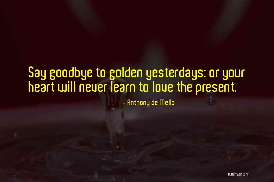 Love Say Goodbye Quotes By Anthony De Mello Love Say Goodbye Quotes By Anthony De Mello