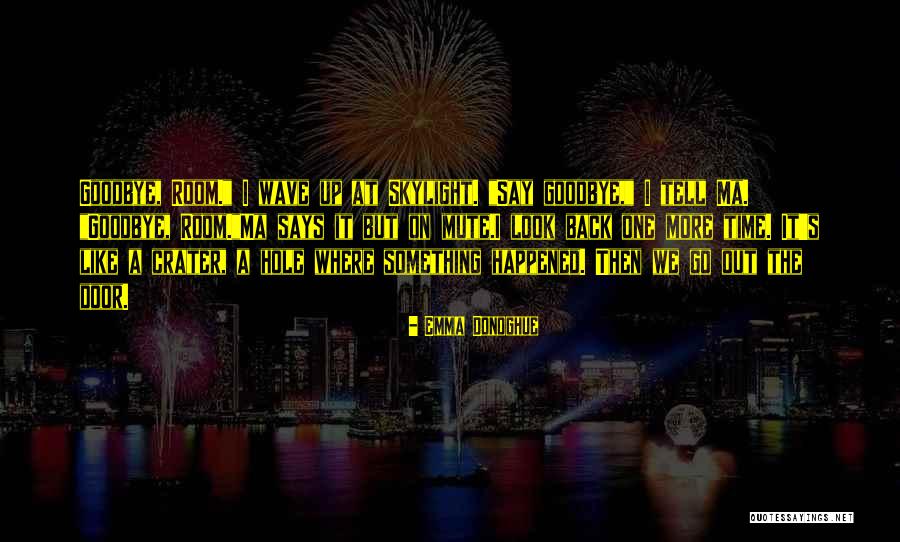 Love Say Goodbye Quotes By Emma Donoghue Love Say Goodbye Quotes By Emma Donoghue