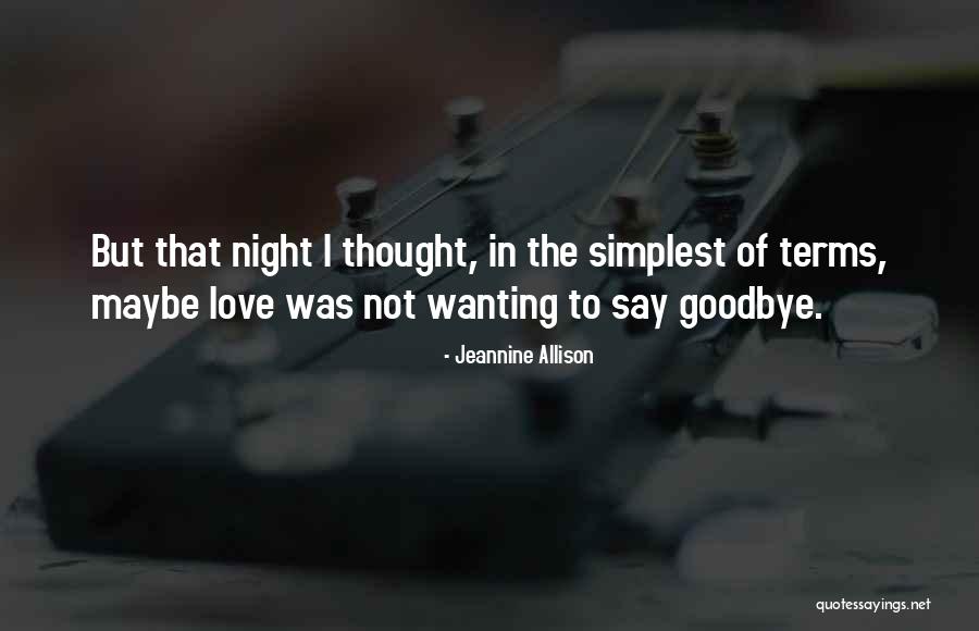 Love Say Goodbye Quotes By Jeannine Allison Love Say Goodbye Quotes By Jeannine Allison