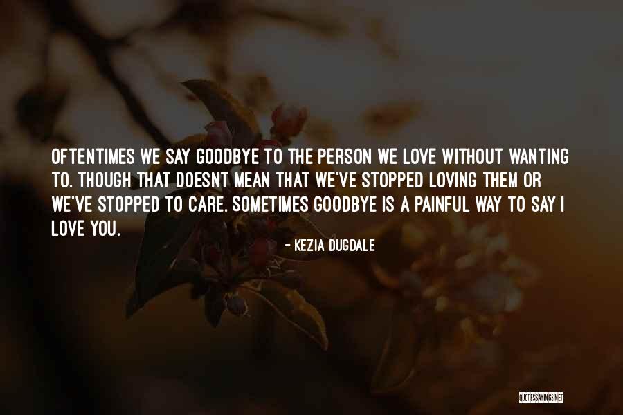 Love Say Goodbye Quotes By Kezia Dugdale Love Say Goodbye Quotes By Kezia Dugdale