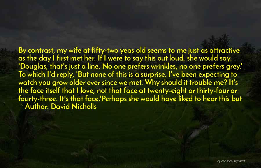 Love Saying I Love You Quotes By David Nicholls Love Saying I Love You Quotes By David Nicholls