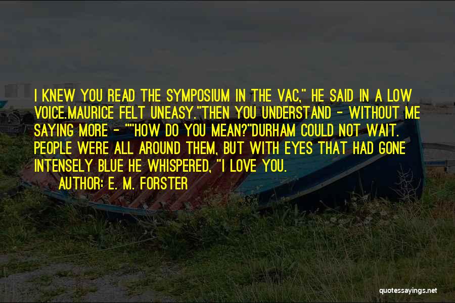 Love Saying I Love You Quotes By E. M. Forster Love Saying I Love You Quotes By E. M. Forster