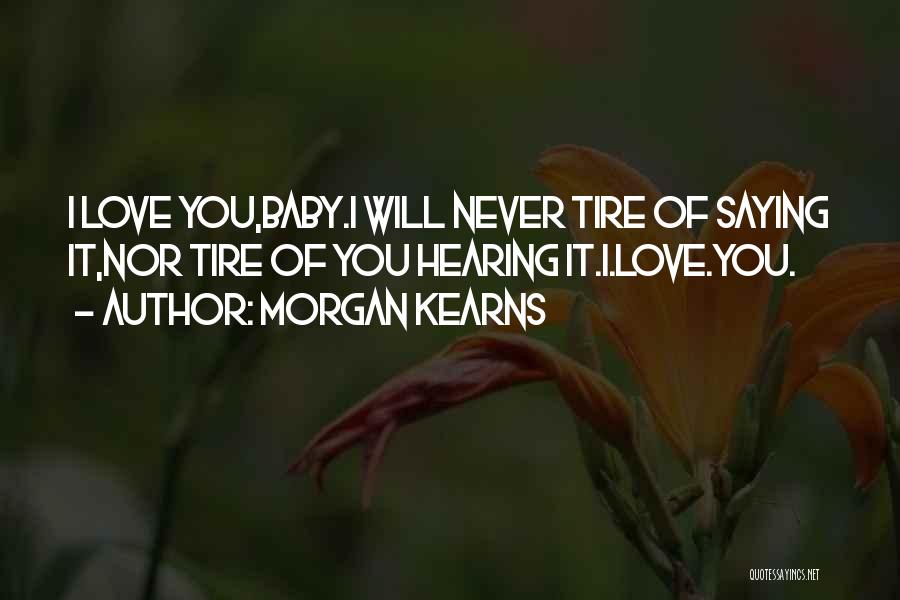 Love Saying I Love You Quotes By Morgan Kearns