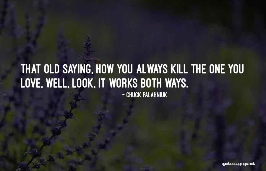 Love Saying Quotes By Chuck Palahniuk