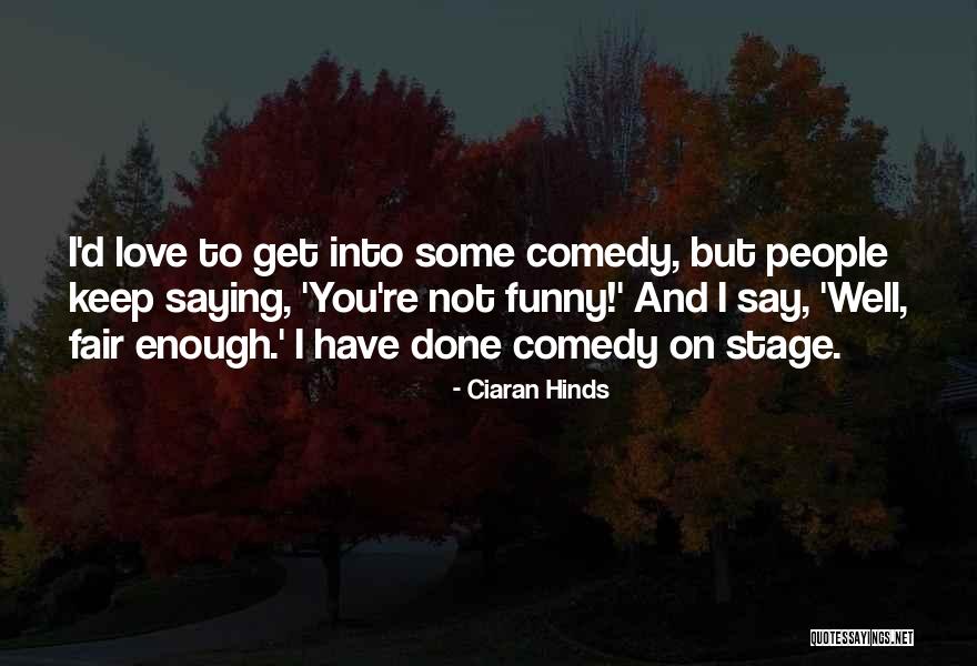 Love Saying Quotes By Ciaran Hinds