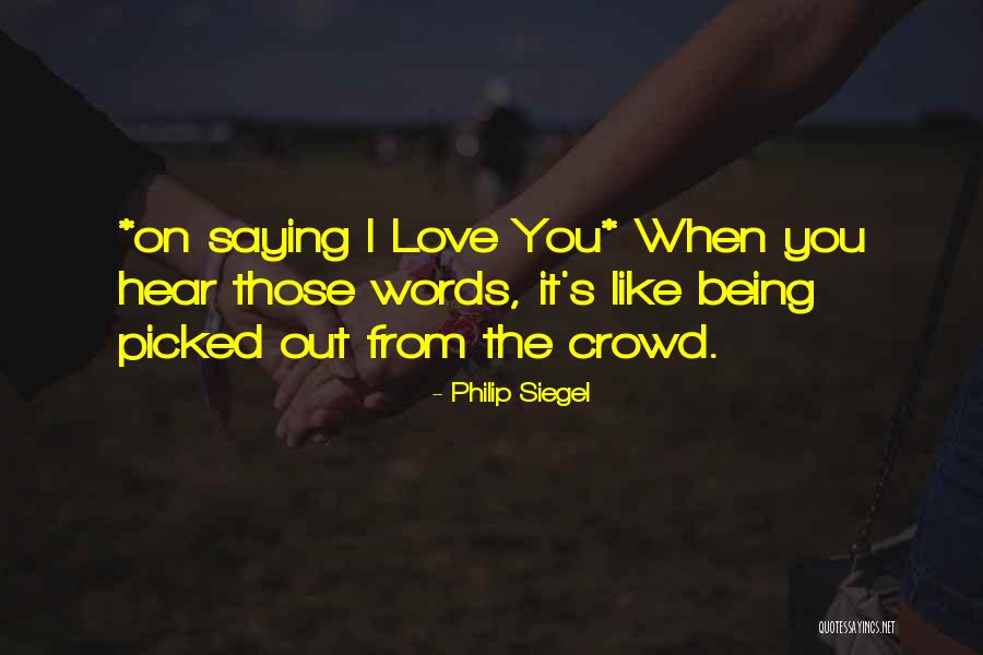 Love Saying Quotes By Philip Siegel