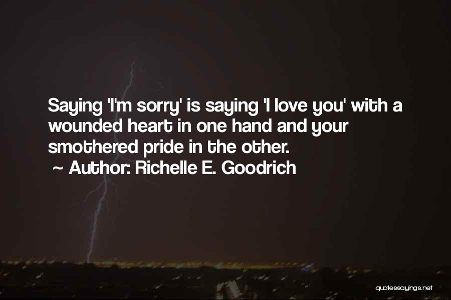 Love Saying Sorry Quotes By Richelle E. Goodrich