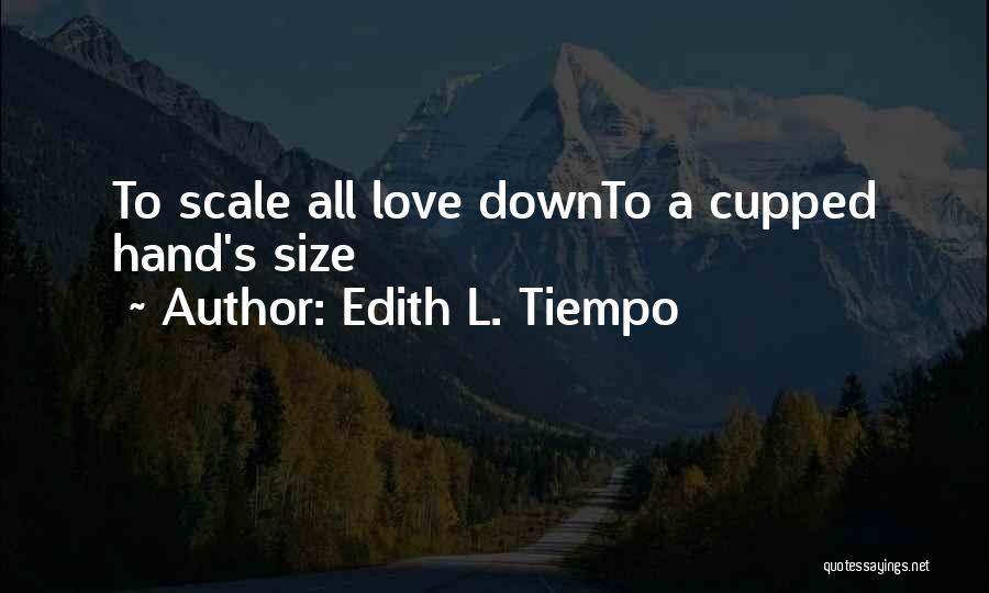 Love Scale Quotes By Edith L. Tiempo