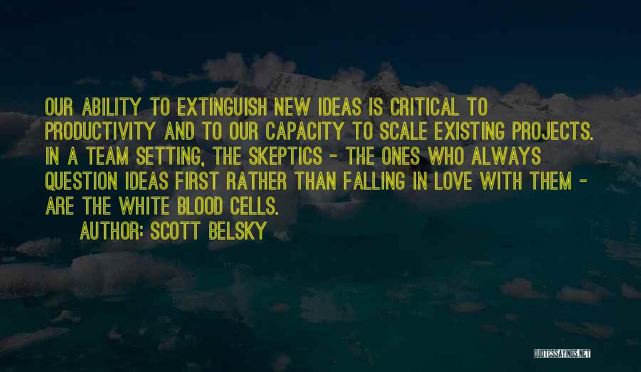 Love Scale Quotes By Scott Belsky