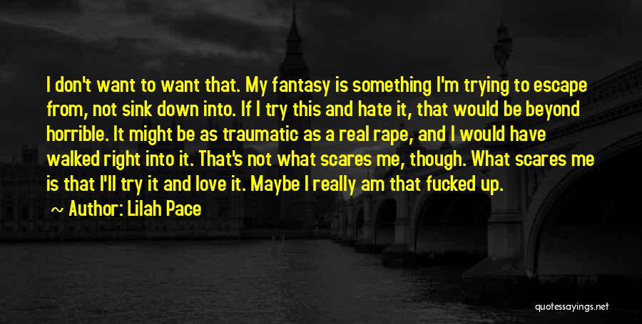 Love Scares Me Quotes By Lilah Pace