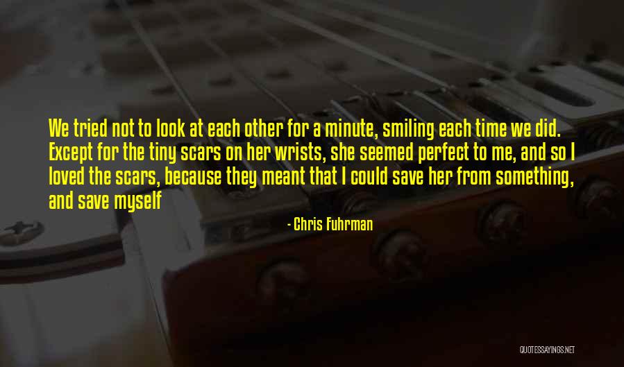 Love Scars Quotes By Chris Fuhrman