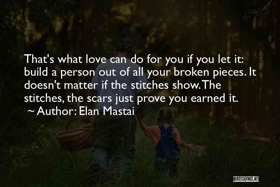 Love Scars Quotes By Elan Mastai