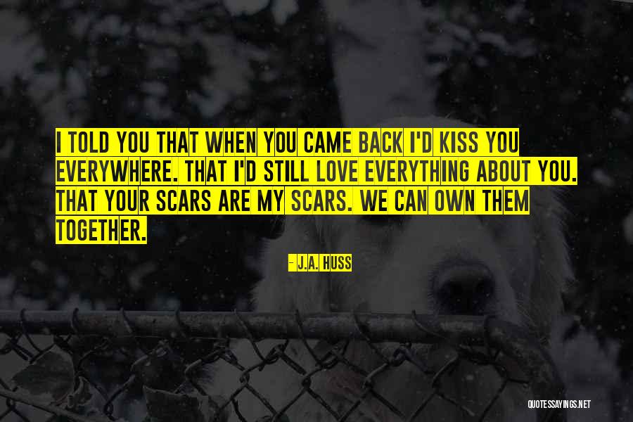 Love Scars Quotes By J.A. Huss