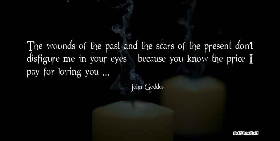 Love Scars Quotes By John Geddes