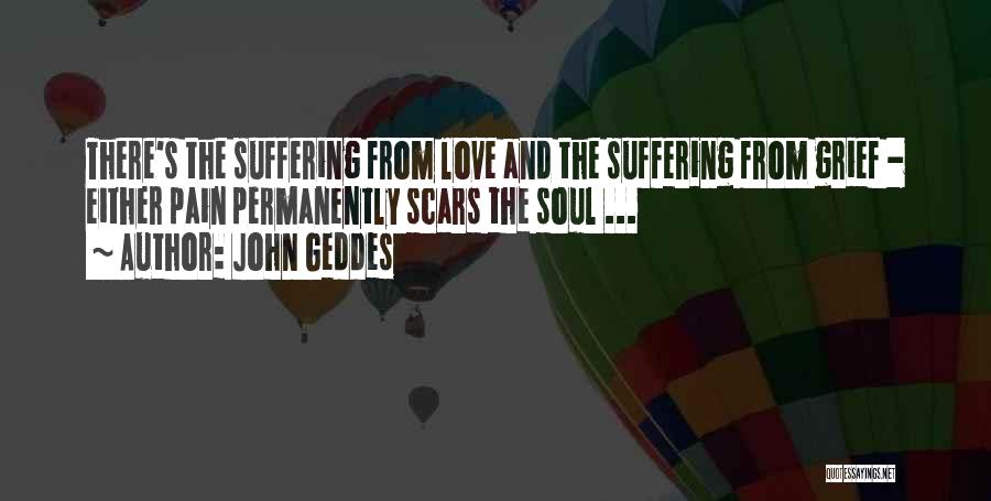 Love Scars Quotes By John Geddes