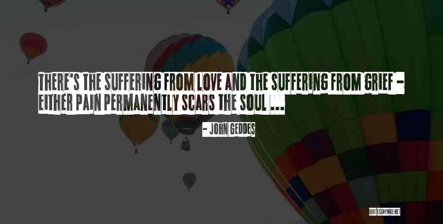 Love Scars Quotes By John Geddes