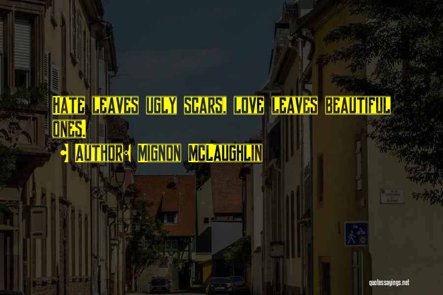 Love Scars Quotes By Mignon McLaughlin