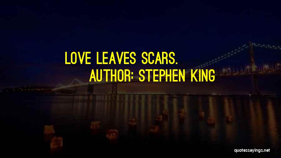 Love Scars Quotes By Stephen King