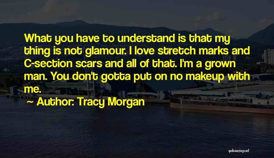 Love Scars Quotes By Tracy Morgan