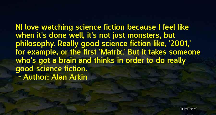 Love Science Fiction Quotes By Alan Arkin