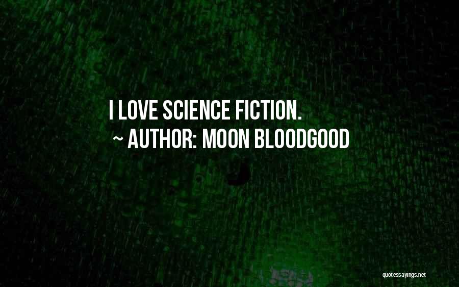 Love Science Fiction Quotes By Moon Bloodgood