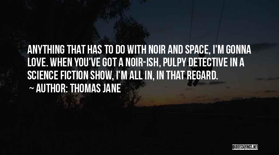 Love Science Fiction Quotes By Thomas Jane