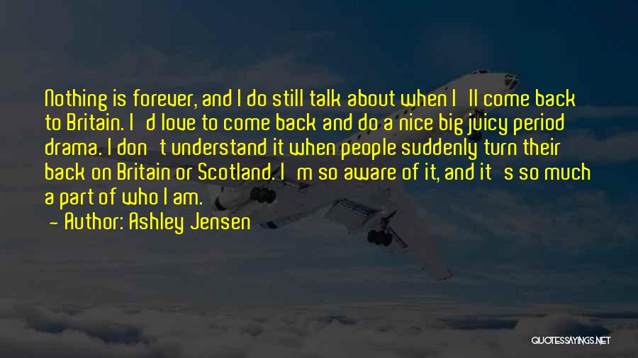 Love Scotland Quotes By Ashley Jensen