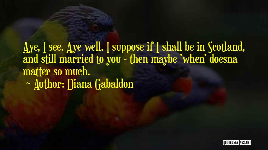 Love Scotland Quotes By Diana Gabaldon