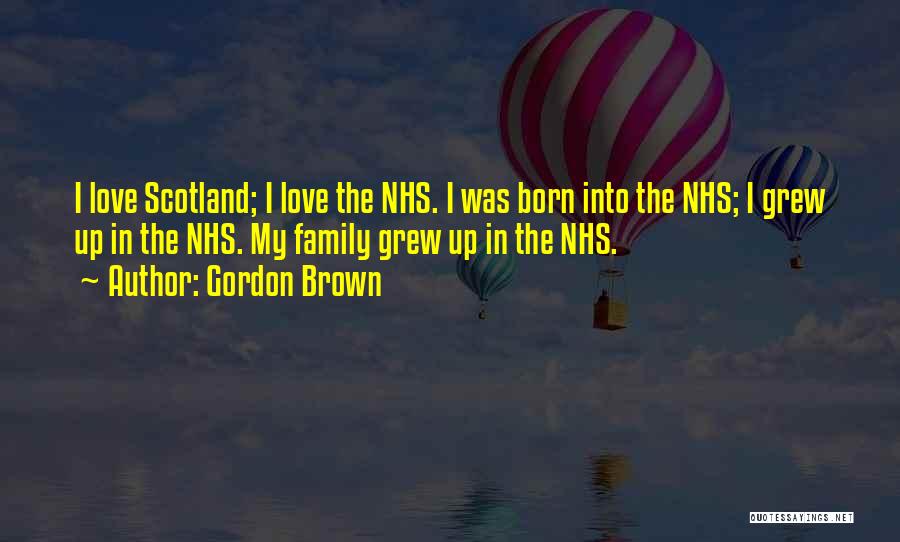 Love Scotland Quotes By Gordon Brown