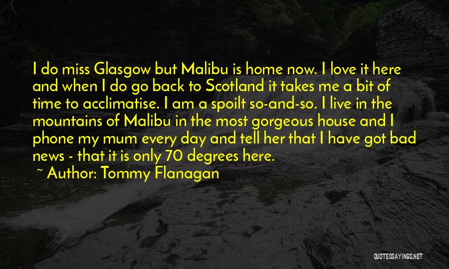 Love Scotland Quotes By Tommy Flanagan