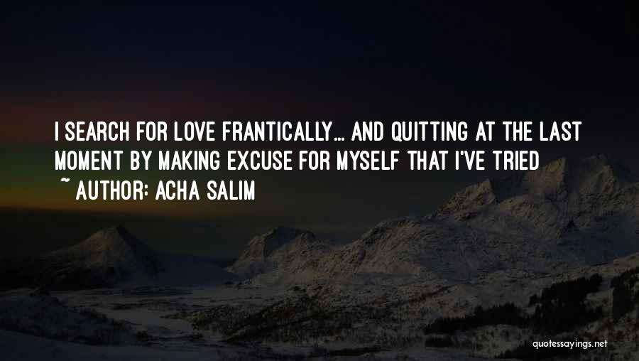 Love Search Quotes By Acha Salim