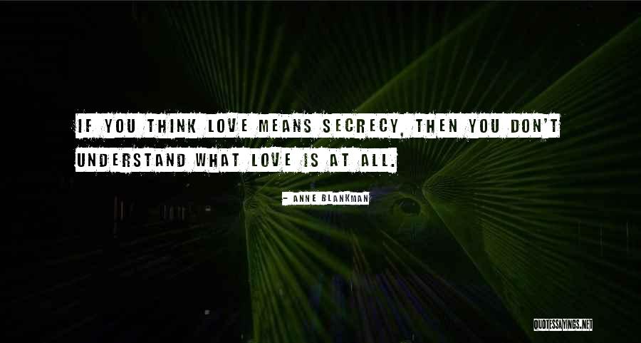 Love Secrecy Quotes By Anne Blankman Love Secrecy Quotes By Anne Blankman