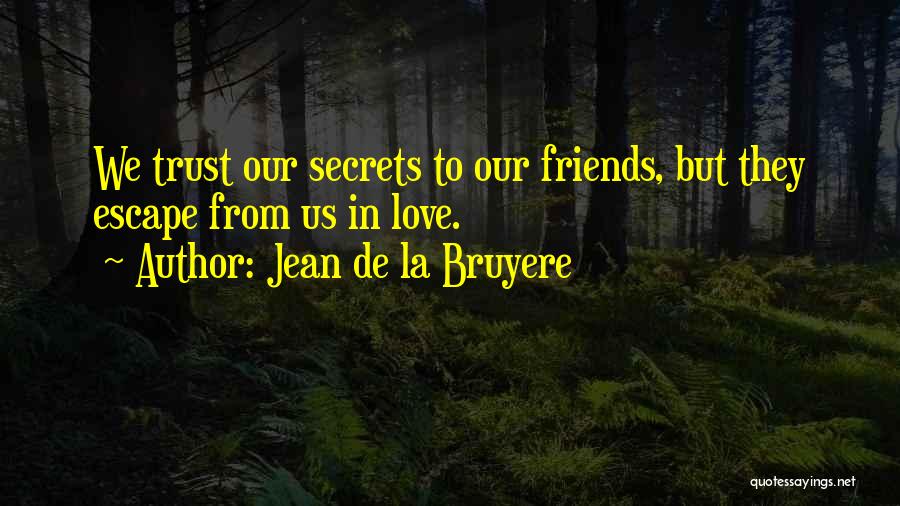 Love Secrecy Quotes By Jean De La Bruyere