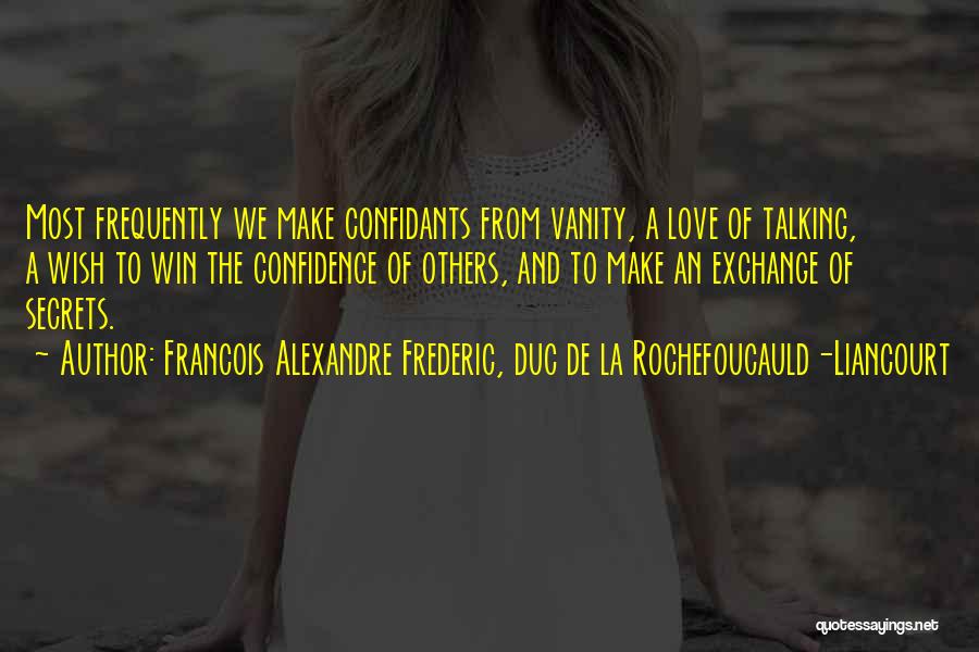 Love Secrets Quotes By Francois Alexandre Frederic, Duc De La Rochefoucauld-Liancourt