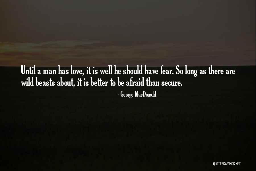 Love Secure Quotes By George MacDonald Love Secure Quotes By George MacDonald