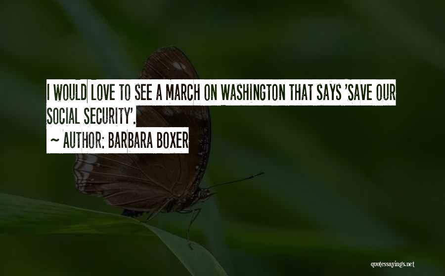 Love Security Quotes By Barbara Boxer