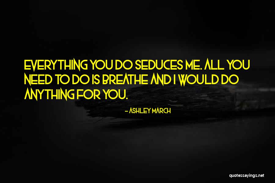 Love Seduction Quotes By Ashley March Love Seduction Quotes By Ashley March
