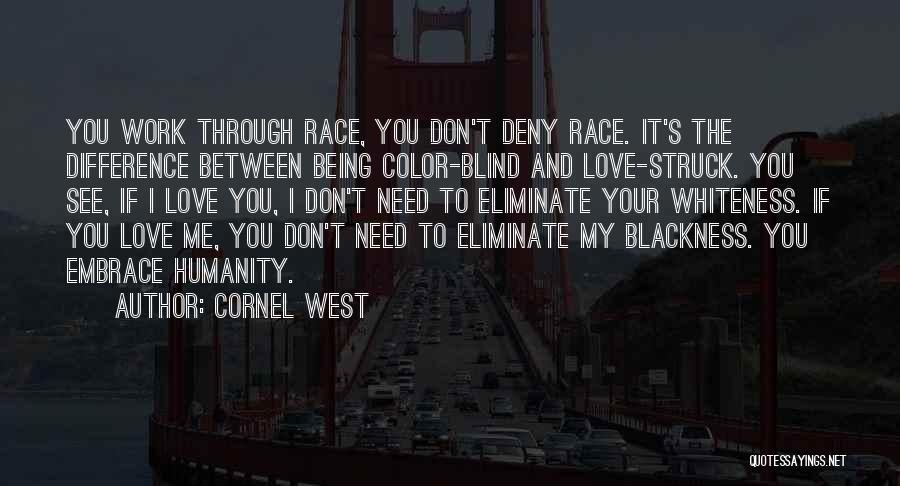 Love See No Color Quotes By Cornel West