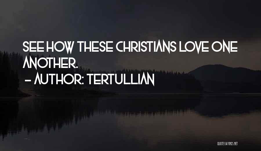 Love See Quotes By Tertullian