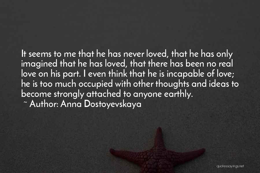 Love Seems Quotes By Anna Dostoyevskaya