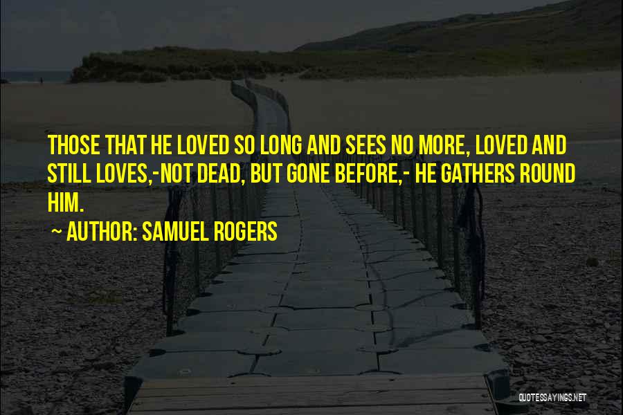 Love Sees No Quotes By Samuel Rogers