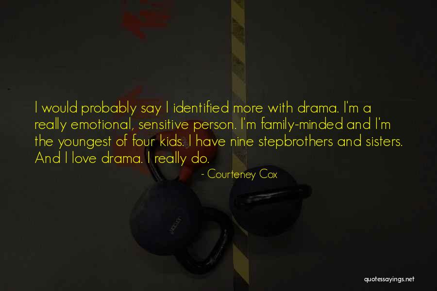 Love Sensitive Quotes By Courteney Cox Love Sensitive Quotes By Courteney Cox
