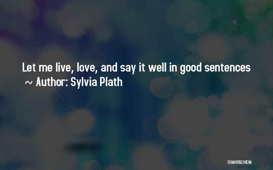 Love Sentences Quotes By Sylvia Plath
