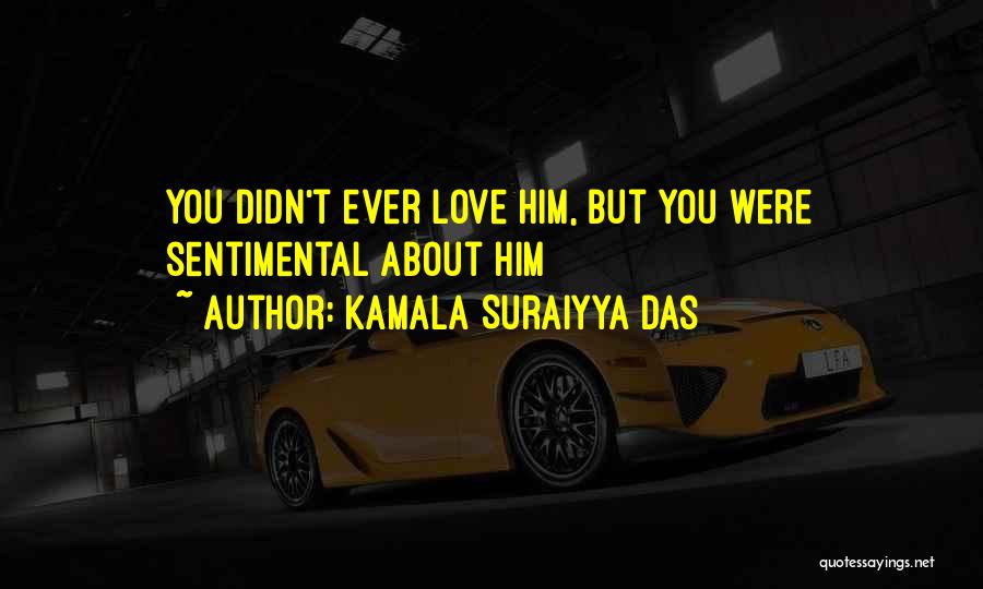 Love Sentiment Quotes By Kamala Suraiyya Das